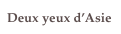Deux yeux d’Asie