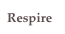 Respire