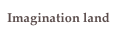 Imagination land
