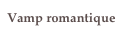 Vamp romantique