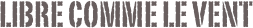 libre comme le vent