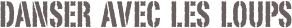 danser  avec  les  loups