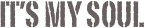 IT’S MY SOUL
